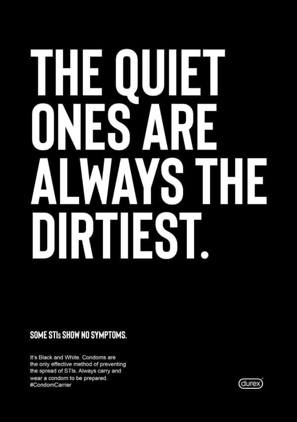 Eliza Fudge - Promotional poster for Durex raising awareness of STIs, by BA Graphic Communication student Eliza Fudge. Black poster with white typography saying 'The quiet ones are always the dirtiest'.
